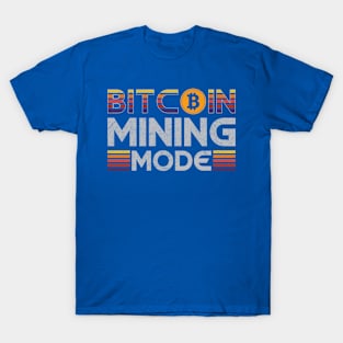 Bitcoin Mining Mode T-Shirt